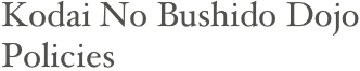 Kodai No Bushido Dojo
Policies